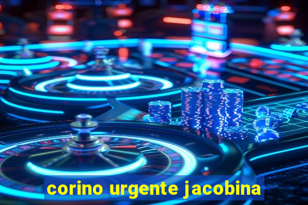 corino urgente jacobina